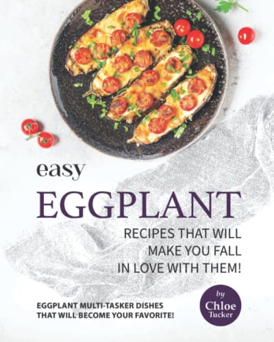 Easy Eggplant Recipes That Will...