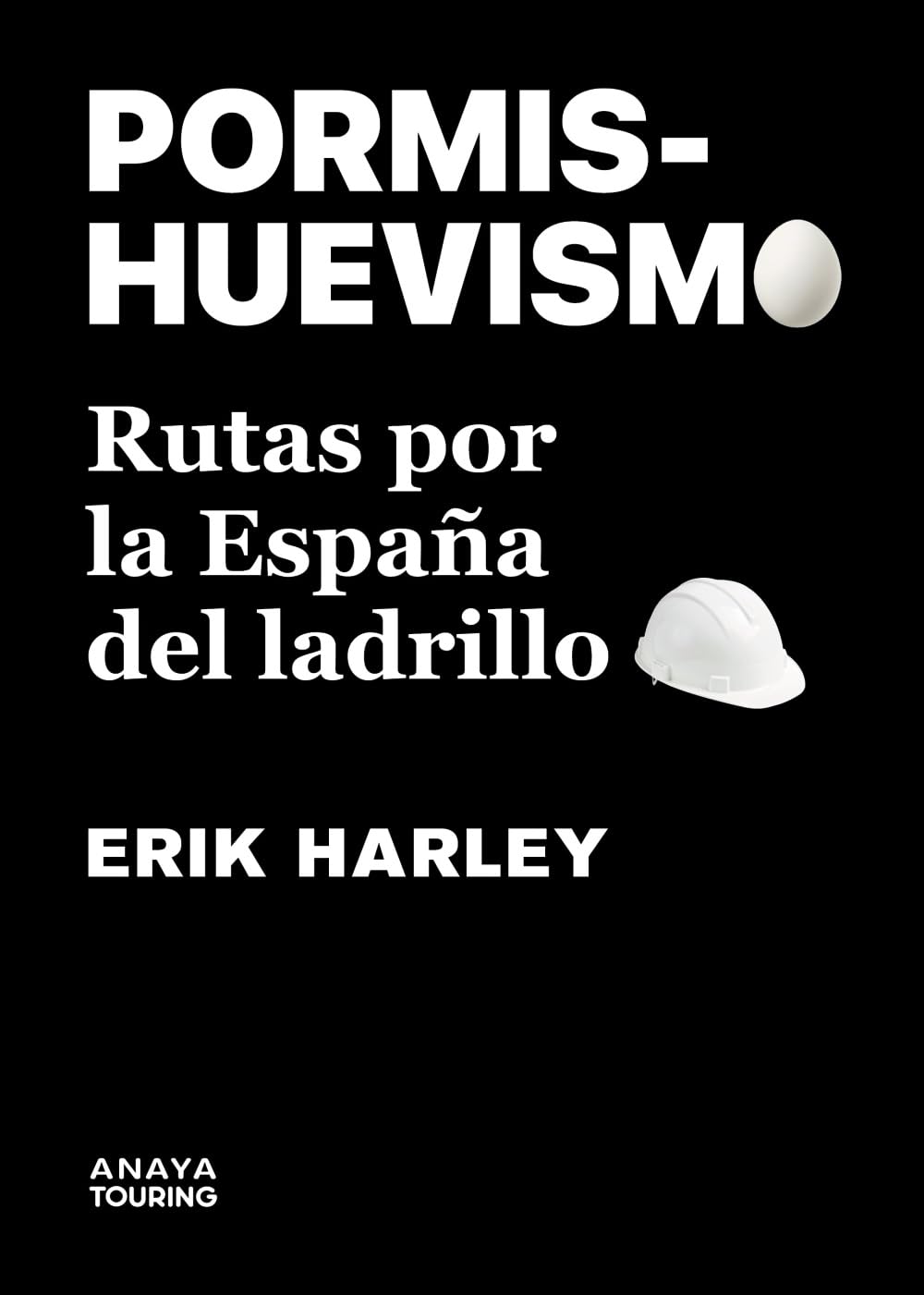 Pormishuevismo.Rutas por la España del ladrillo: Paseos por los desastres urbanísticos de España (Guías Singulares)