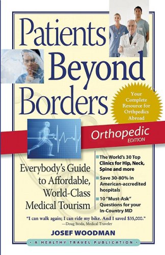 Patients Beyond Borders Orthopedic Edition: Everybody's Guide to Affordable, World-Class Medical Tourism