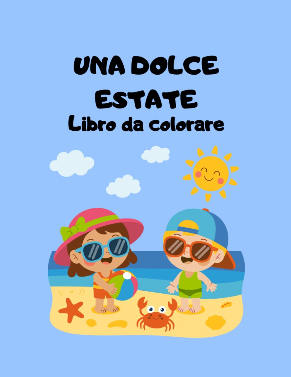 Una Dolce Estate: Libro da Colorare: Album Estivo con 50 Disegni Grandi e Semplici per Bambini. Mare, Gelati e Animali Facili da Colorare. Regalo Perfetto per le Vacanze dei Piccoli.