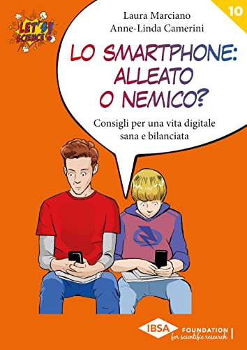 Lo smartphone: alleato o nemico? (Let’s Science!) (Italian Edition)