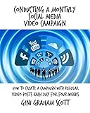 CONDUCTING A MONTHLY SOCIAL MEDIA VIDEO CAMPAIGN: How to Create a Campaign with Regular Video Posts...