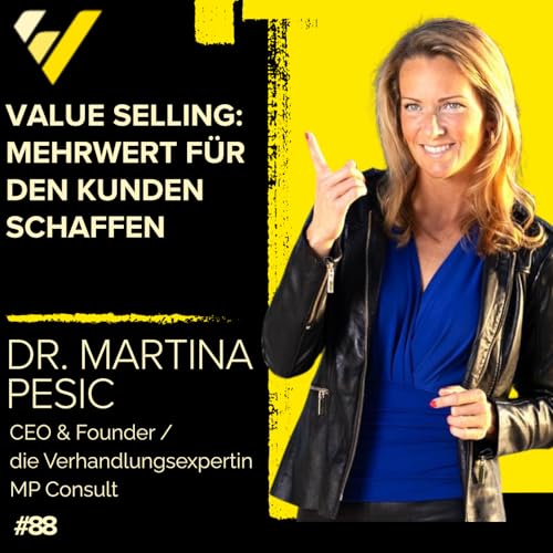 Value Selling: Mehrwert für den Kunden schaffen, Dr. Martina Pesic