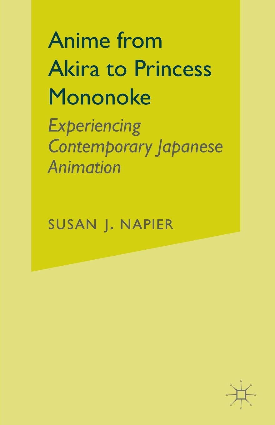 Cover of Anime from Akira to Princess Mononoke: Experiencing Contemporary Japanese Animation
