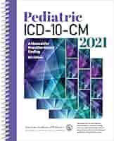 Pediatric ICD-10-CM 2021: A Manual for Provider-Based Coding