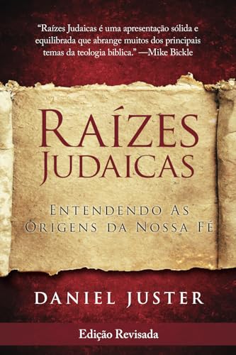 Raízes Judaicas: Entendendo as origens da nossa fé (Jewish Roots) (Portuguese Edition)
