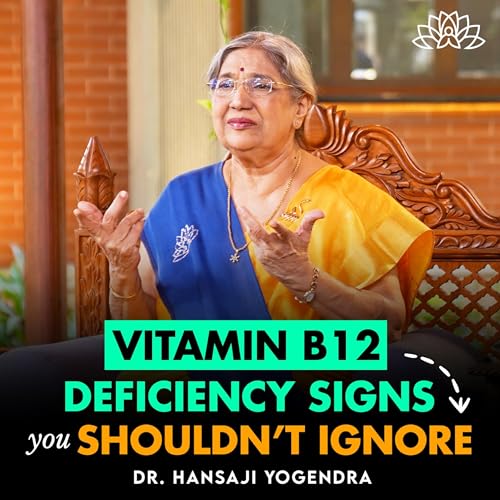 Vitamin B12 Deficiency Signs You Shouldn’t Ignore | Natural Fixes | Dr Hansaji Podcast Por  arte de portada
