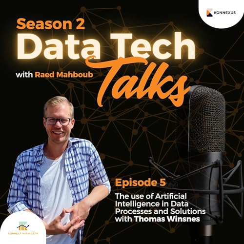 Season 2 &ndash; Episode 5 &ndash; The use of Artificial Intelligence in Data Processes and Solutions with Thomas Winsnes