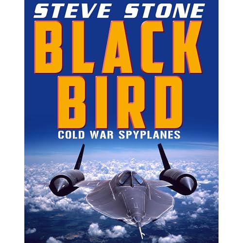 Blackbird: Cold War Spy Planes: U-2, SR-71 and Area 51 (By Steve Stone) episode artwork