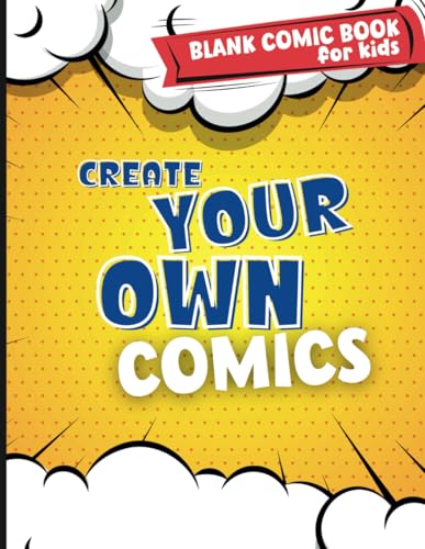 Blank Comics Book for Kids: Create Your Own Comic