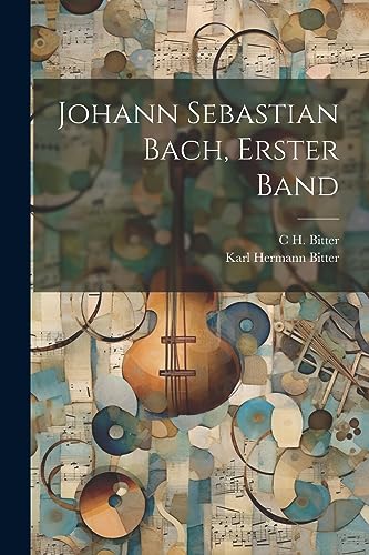 Johann Sebastian Bach, Erster Band (German Edition)