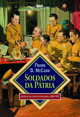Soldados da pátria: História do Exército Brasileiro 1889-1937