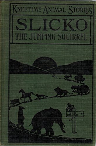 Slicko The Jumping Squirrel. His Many Adventures B000ZG40X2 Book Cover