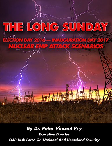 The Long Sunday: Election Day 2016 - Inauguration Day 2017 - Nuclear EMP Attack Scenarios by [Peter Pry]