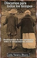 Discursos para todos los tiempos Declaraciones de una embajadora sobre el envejecimiento mundial 1598350625 Book Cover