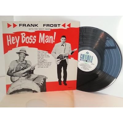 Frank Frost with the Night Hawks HEY BOSS MAN