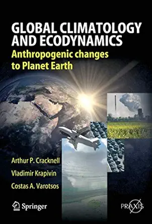 Global Climatology and Ecodynamics: Anthropogenic Changes to Planet Earth 2009th Edition book cover