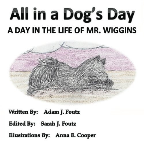 All in a dog's day: a day in the life of mr. wiggins…