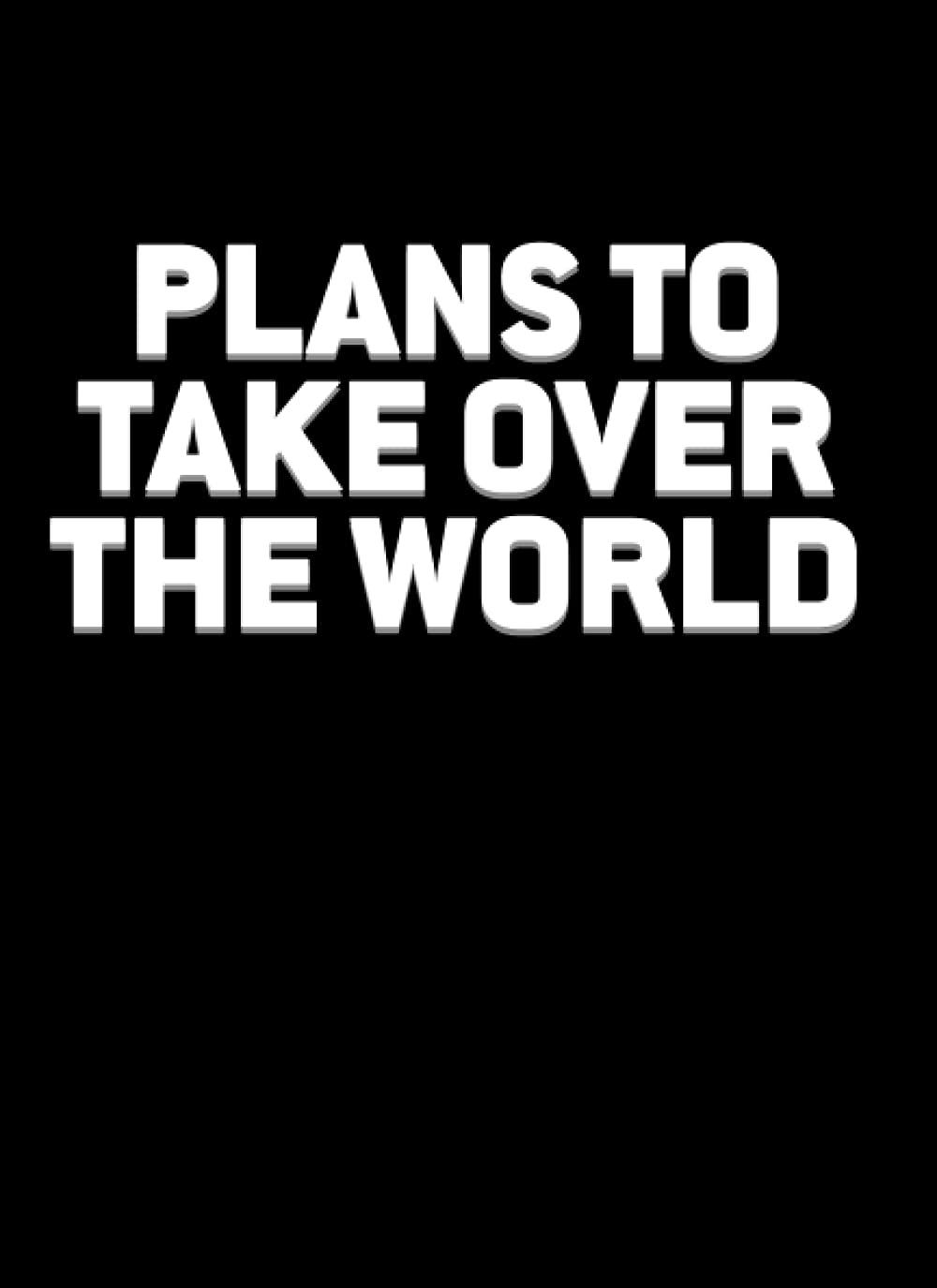 Plans to take over the World - Lined Notebook - A5 - 6x8.25" - 210x148mm - Black (Kinky Stuff Notebooks)