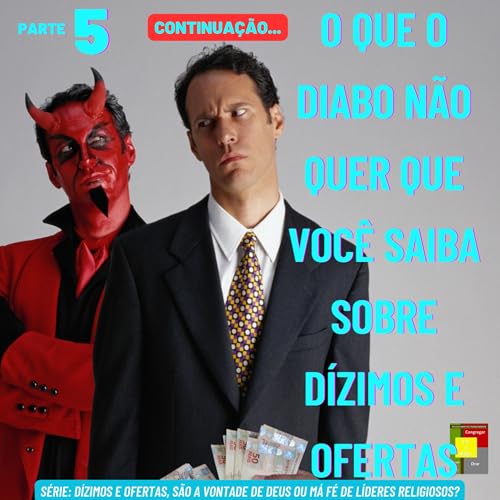 O Que O Diabo N&atilde;o Quer Que Voc&ecirc; Saiba Sobre D&iacute;zimos E Ofertas - Parte 5 - CONTINUA&Ccedil;&Atilde;O... copertina