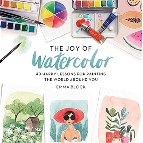 The Joy of Watercolor: 40 Happy Lessons for Painting the World Around You Cover
