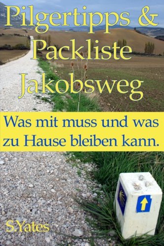 Pilgertipps & Packliste Jakobsweg: Was mit muss und was zu Hause bleiben kann.