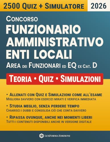 Concorso Funzionario Amministrativo Enti Locali – Area Funzionari ed Elevata Qualificazione (ex Cat. D): Preparazione Completa per Tutte le Prove con Quiz, Simulatore Personalizzabile e Tutor IA