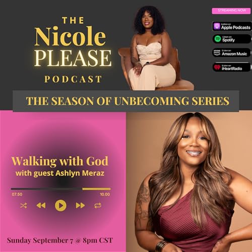 The Season of Unbecoming Series Episode 2: Walking With God ft. Ashlyn Meraz