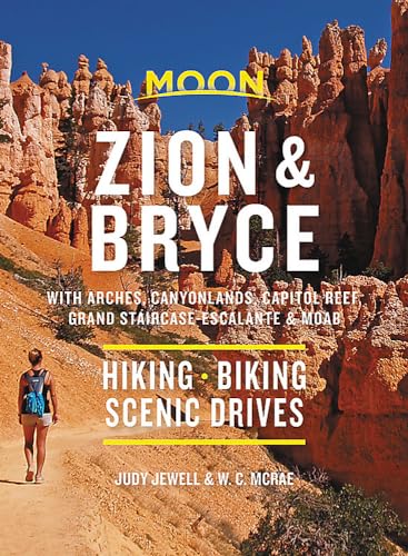 Moon Zion & Bryce: With Arches, Canyonlands, Capitol Reef, Grand Staircase-Escalante & Moab: Hiking,...