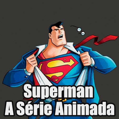 Retrospectiva Superman: A S&eacute;rie Animada - Uma Bela Forma Para Um Grande &Iacute;cone