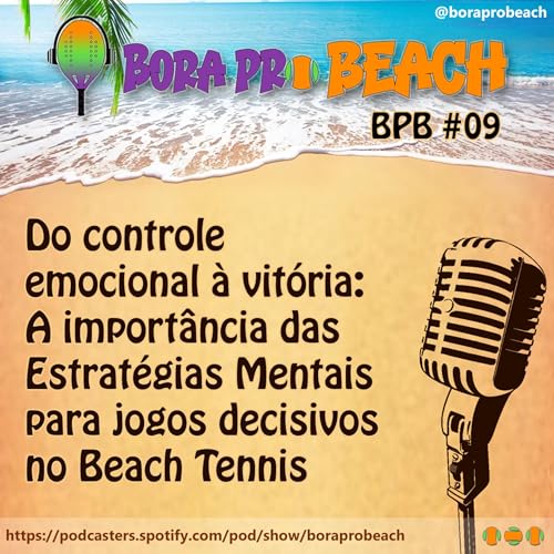 #09 - Do controle emocional &agrave; vit&oacute;ria: A import&acirc;ncia das Estrat&eacute;gias Mentais para jogos decisivos no Beach Tennis