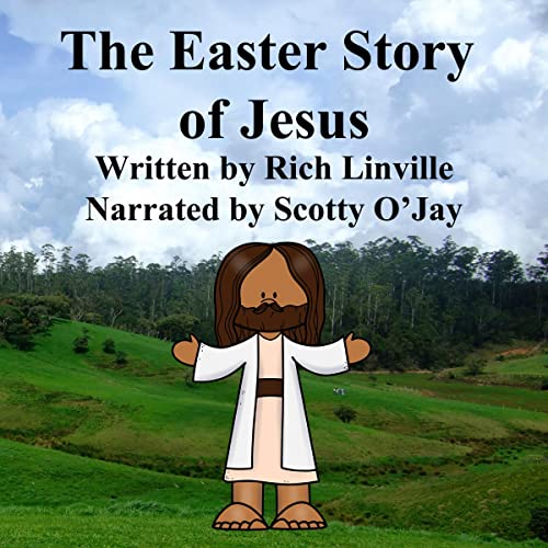 The Easter Story of Jesus by Rich Linville episode artwork
