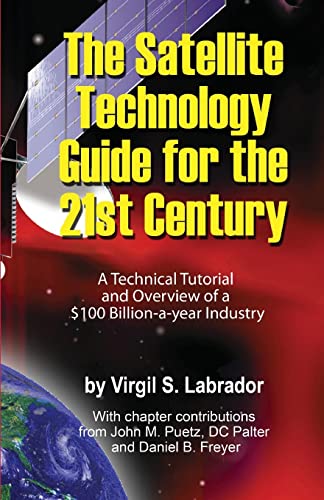 The Satellite Technology Guide for the 21st Century, 2nd. Edition...