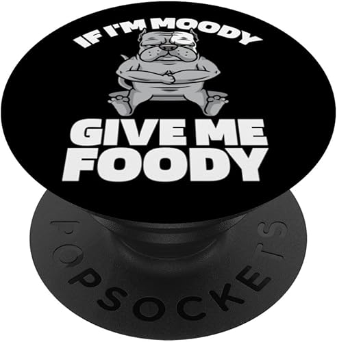 Funny American Bully - Pet Bulldog If Im Moody Give Me Foody PopSockets Standard PopGrip