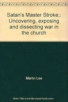 Paperback Satan's Master Stroke;: Uncovering, exposing and dissecting war in the church Book