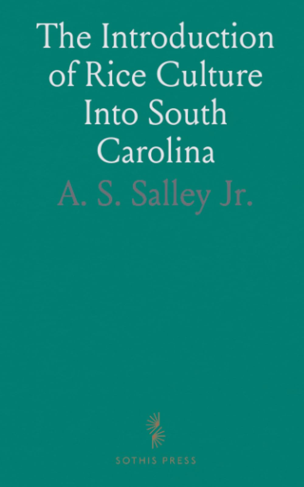The Introduction of Rice Culture Into South Carolina