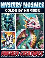 Fantasy Creatures Color By Number: Mystery Mosaics Art Paws Coloring Book for Adults B0F5NC46KD Book Cover