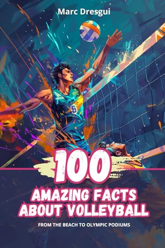 100 Amazing Facts About Volleyball: From the Beach to Olympic Podiums