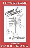  Slightly Censored: Letters Home from the Pacific (English Edition)