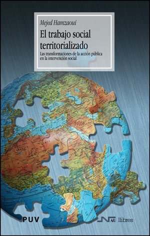 El trabajo social territorializado: Las transformaciones de la acción pública en la intervención social: 3 (Treball Social)