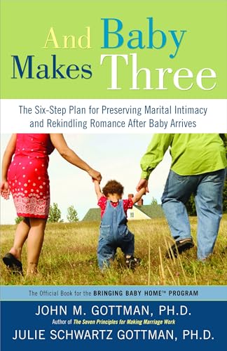 Image of And Baby Makes Three: The Six-Step Plan for Preserving Marital Intimacy and Rekindling Romance After Baby Arrives