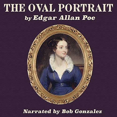 The Oval Portrait (Audio Download) Edgar Allan Poe, Bob Gonzalez