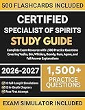 Certified Specialist of Spirits Study Guide 2026-2027: Complete Exam Resource with 1,500 Practice Questions Covering Vodka, Gin, Whiskey, Brandy, Rum, Agave, and Full Answer Explanations