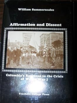 Hardcover Affirmation and Dissent: Columbia's Response to the Crisis of World War I Book