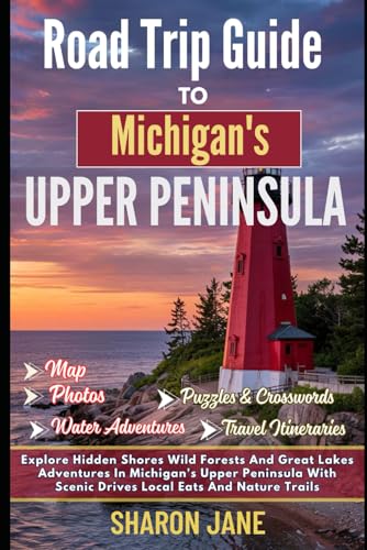 Road Trip Guide to Michigan's Upper Peninsula 2026: Explore...