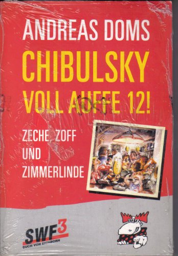 Preisvergleich Produktbild Chibulsky - Voll auffe zwölf!: Zeche, Zoff und Zimmerlinde