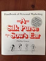A silk purse from a sow's ear: Handbook of personal marketing 0960145419 Book Cover