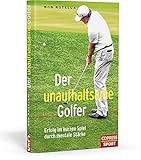 rotella italien  Der unaufhaltsame Golfer - Erfolg im kurzen Spiel durch mentale Stärke