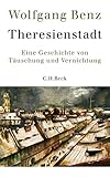 Theresienstadt: Eine Geschichte von Täuschung und Vernichtung