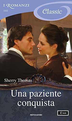 Una paziente conquista (I Romanzi Classic) di [Sherry Thomas, Carla Pedretti]